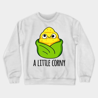 A Little Corny Cute Baby Corn Pun Crewneck Sweatshirt